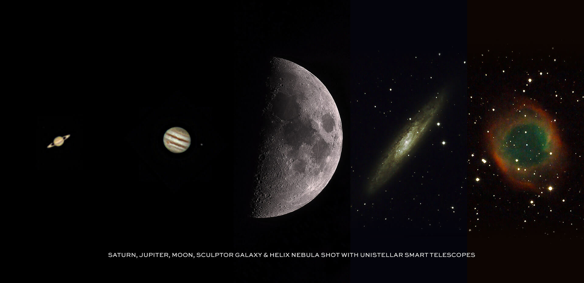 Saturn, Jupiter, Moon, sculptor Galaxy & Helix Nebula shot with UNISTELLAR Smart Telescopes